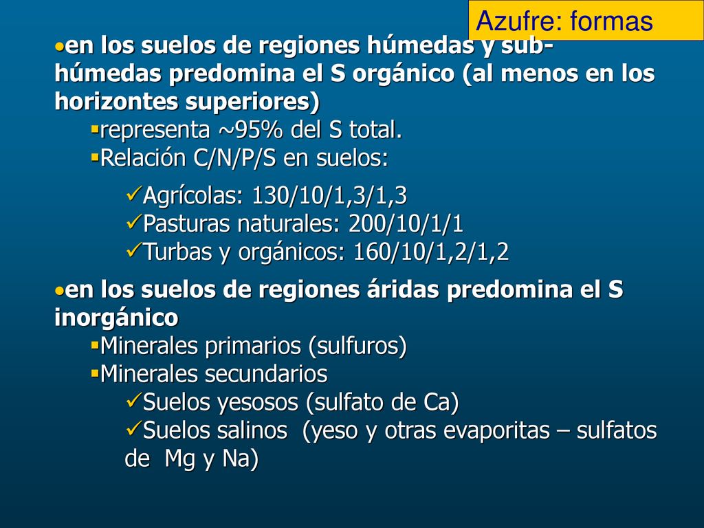 Azufre: formas en los suelos de regiones húmedas y sub-húmedas predomina el S orgánico (al menos en los horizontes superiores)