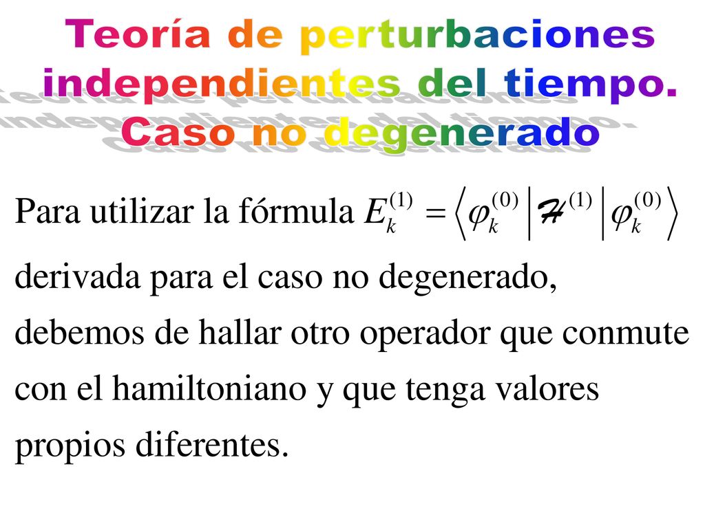 Teoría de perturbaciones independientes del tiempo. Caso no degenerado
