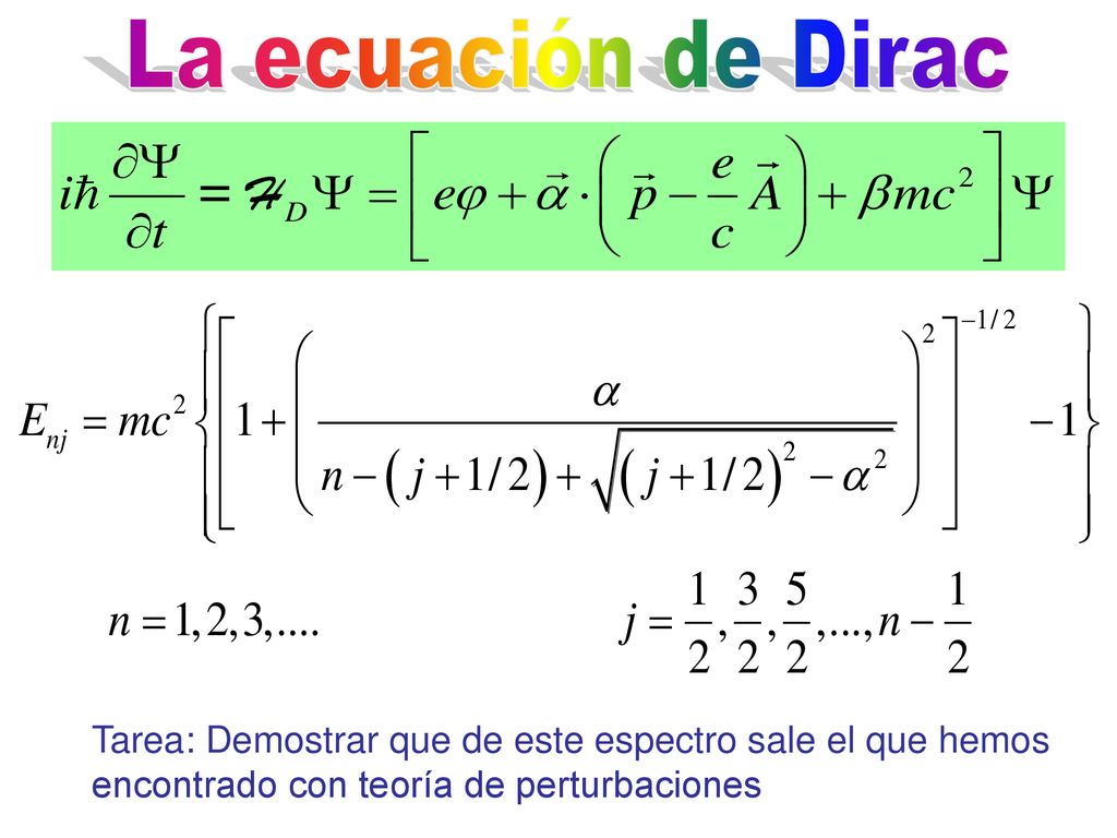 La ecuación de Dirac Tarea: Demostrar que de este espectro sale el que hemos encontrado con teoría de perturbaciones.