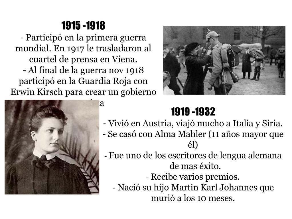 Participó en la primera guerra mundial. En 1917 le trasladaron al cuartel de prensa en Viena.