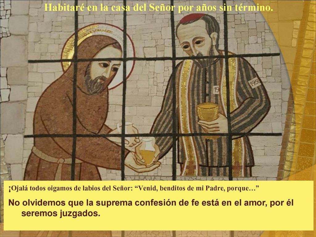 Habitaré en la casa del Señor por años sin término.