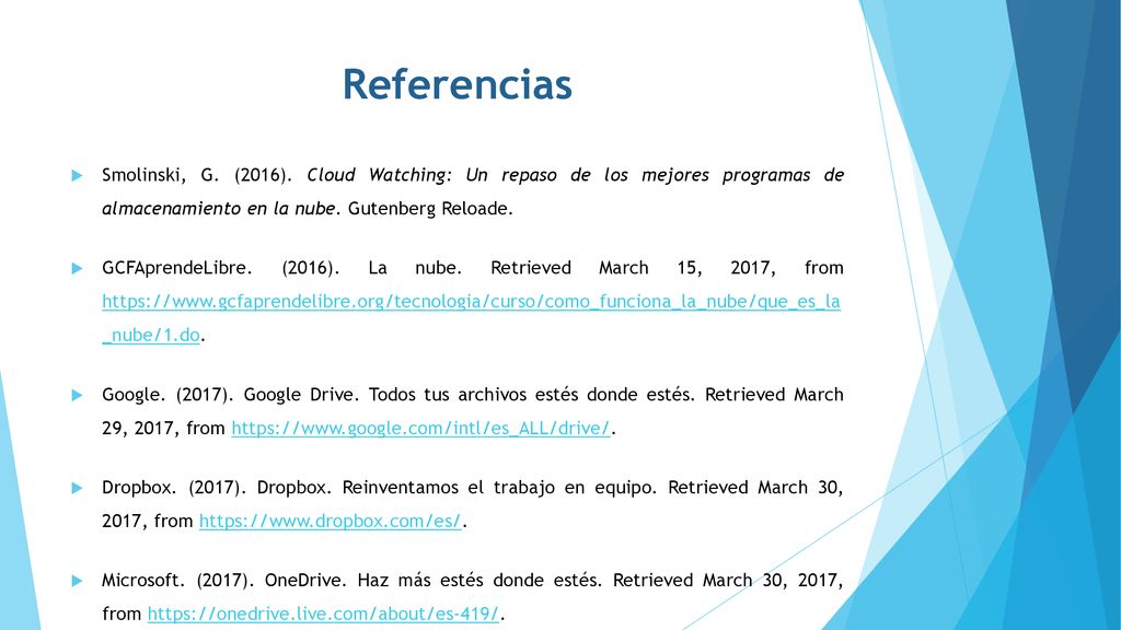 Referencias Smolinski, G. (2016). Cloud Watching: Un repaso de los mejores programas de almacenamiento en la nube. Gutenberg Reloade.