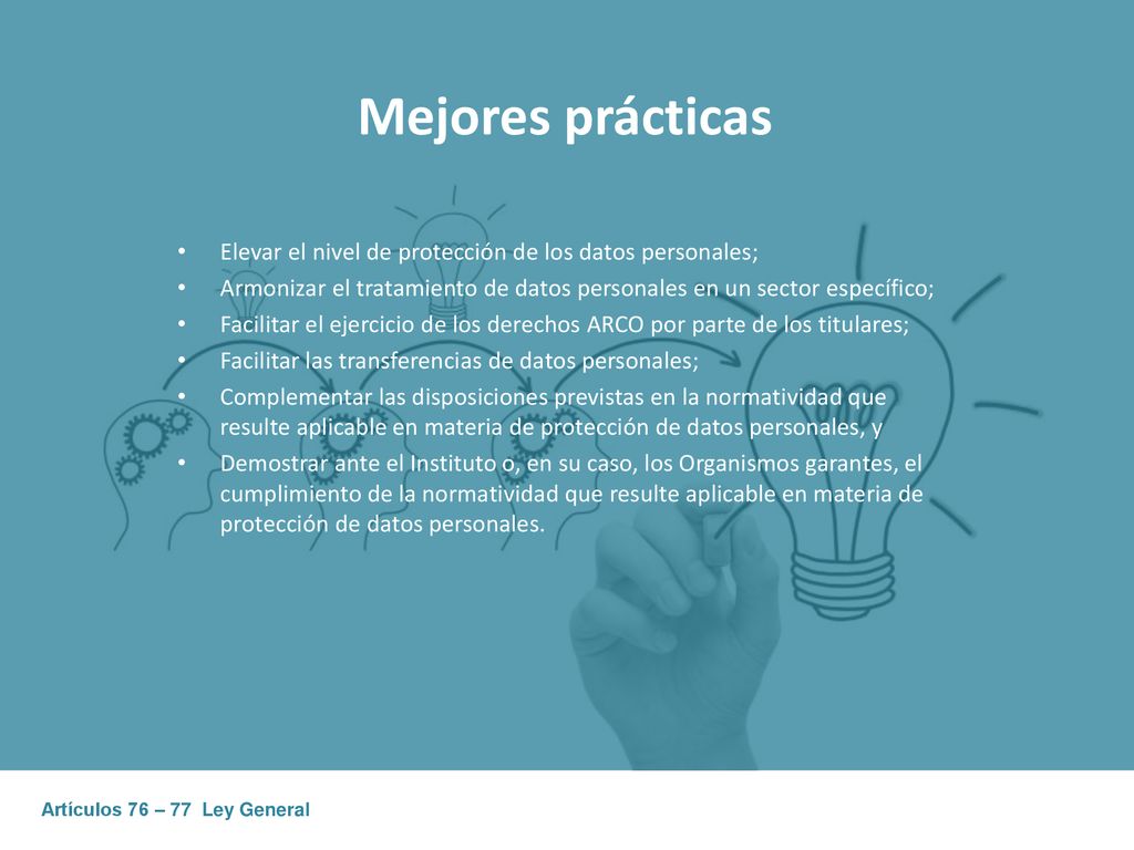 Mejores prácticas Elevar el nivel de protección de los datos personales; Armonizar el tratamiento de datos personales en un sector específico;