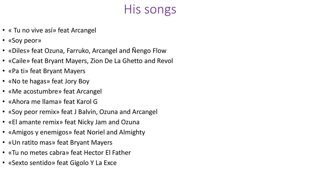 His songs « Tu no vive así» feat Arcangel «Soy peor»