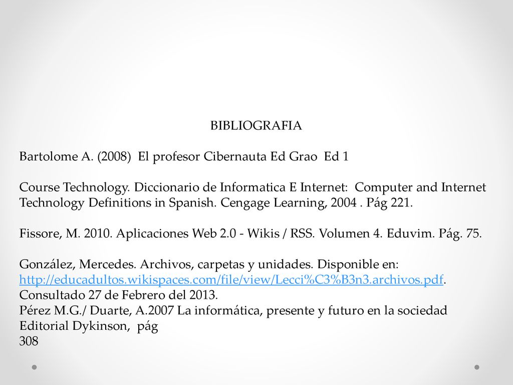 BIBLIOGRAFIA Bartolome A. (2008) El profesor Cibernauta Ed Grao Ed 1.