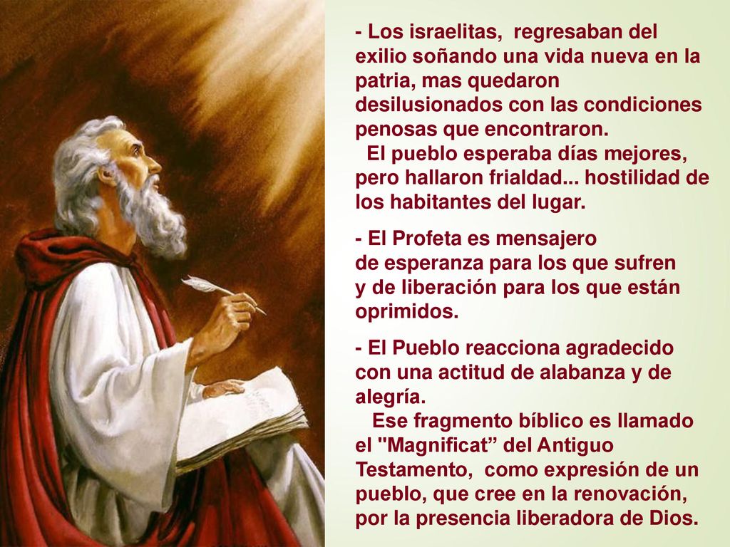 - Los israelitas, regresaban del exilio soñando una vida nueva en la patria, mas quedaron desilusionados con las condiciones penosas que encontraron.