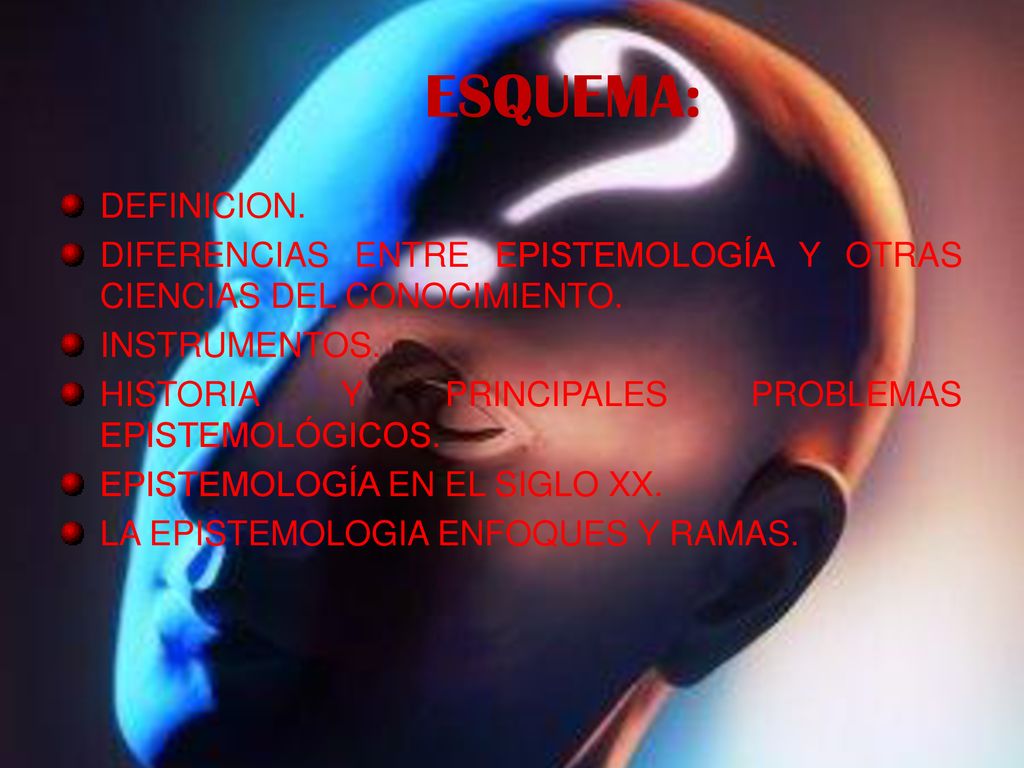ESQUEMA: DEFINICION. DIFERENCIAS ENTRE EPISTEMOLOGÍA Y OTRAS CIENCIAS DEL CONOCIMIENTO. INSTRUMENTOS.