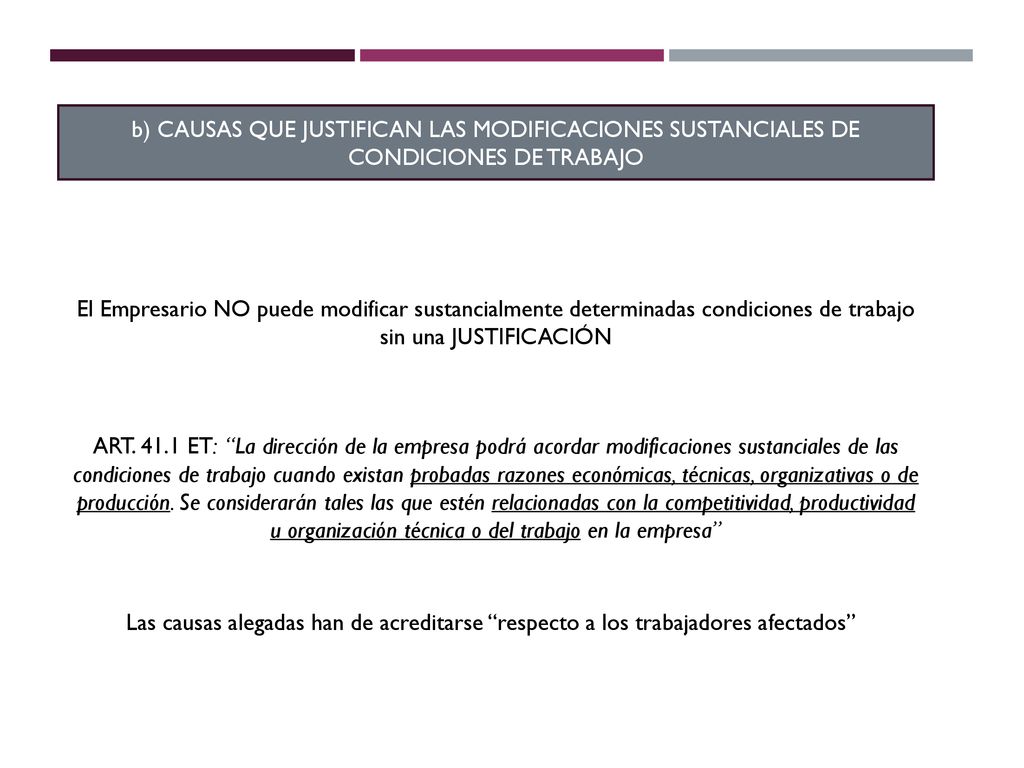 b) CAUSAS QUE JUSTIFICAN LAS MODIFICACIONES SUSTANCIALES DE CONDICIONES DE TRABAJO