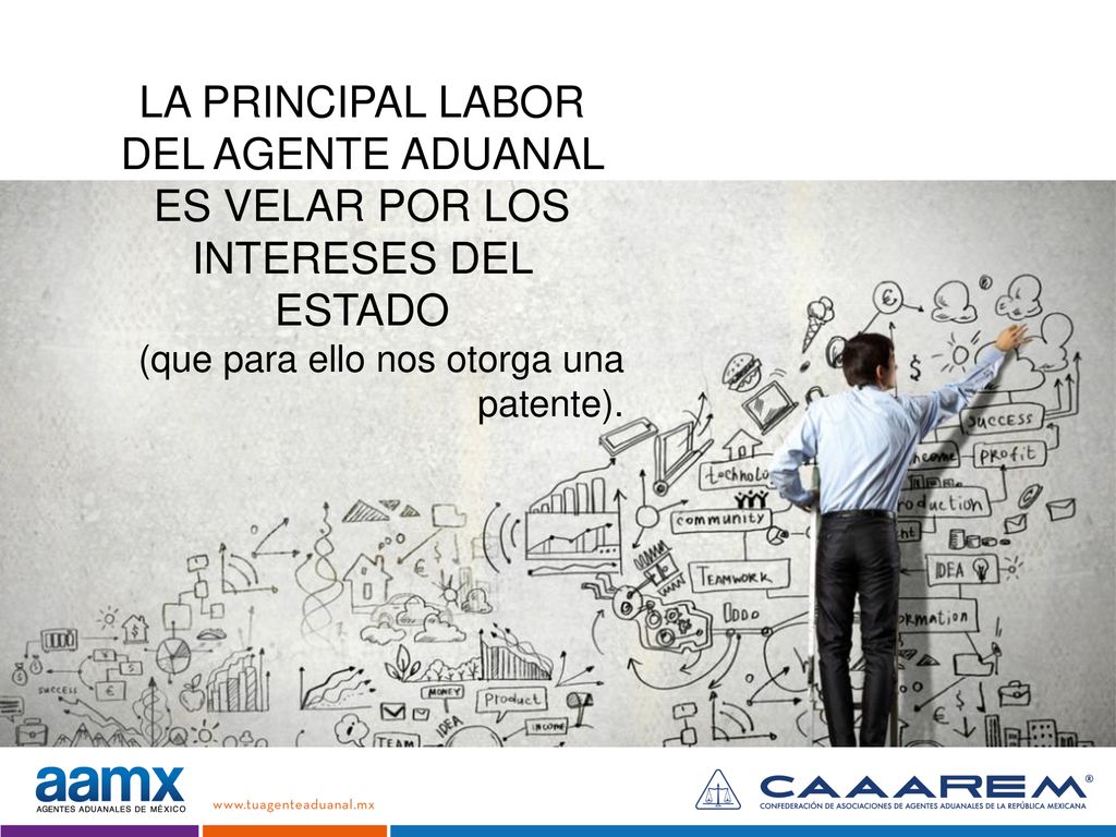 LA PRINCIPAL LABOR DEL AGENTE ADUANAL ES VELAR POR LOS INTERESES DEL ESTADO