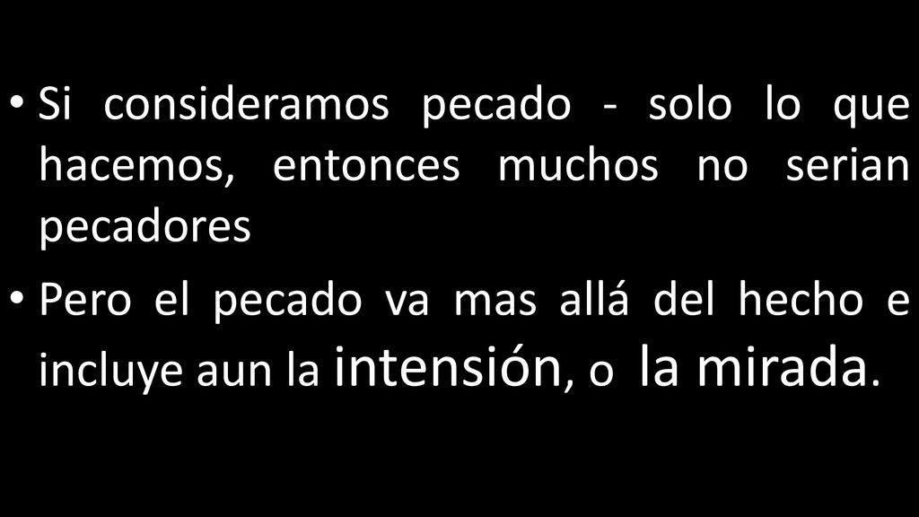 Si consideramos pecado - solo lo que hacemos, entonces muchos no serian pecadores