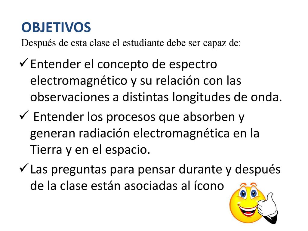 OBJETIVOS Después de esta clase el estudiante debe ser capaz de:
