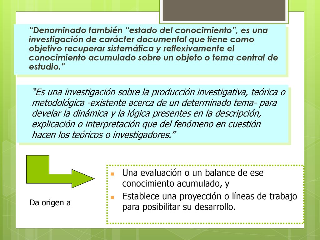 Una evaluación o un balance de ese conocimiento acumulado, y