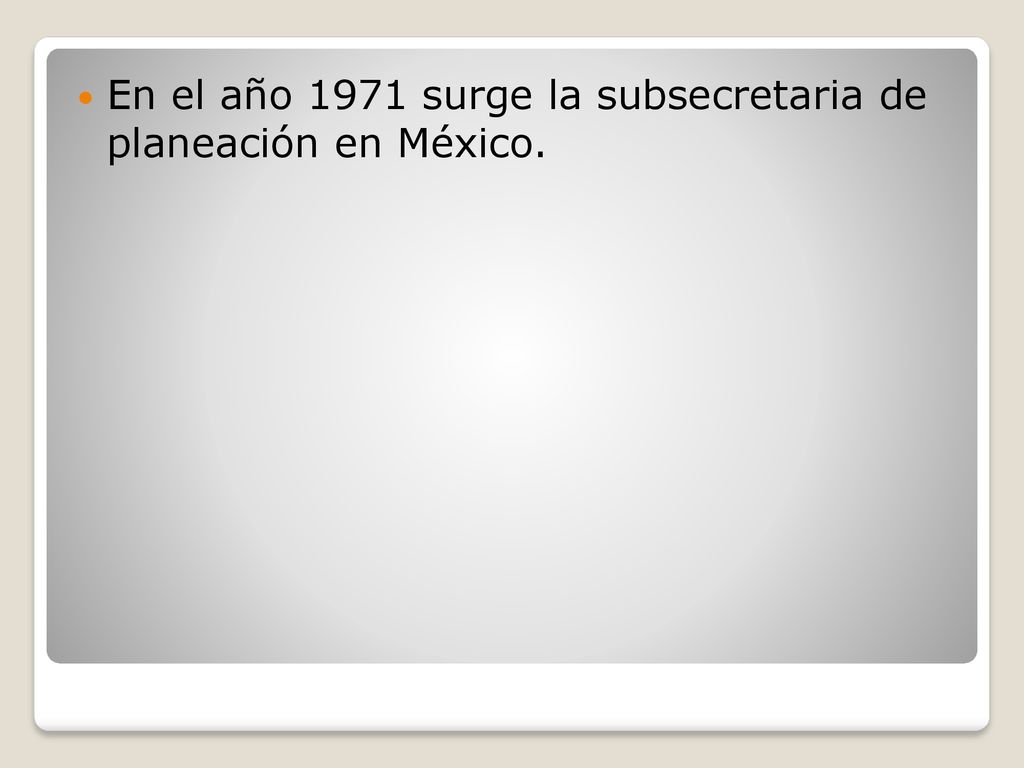En el año 1971 surge la subsecretaria de planeación en México.