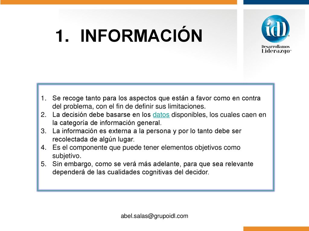INFORMACIÓN Se recoge tanto para los aspectos que están a favor como en contra del problema, con el fin de definir sus limitaciones.