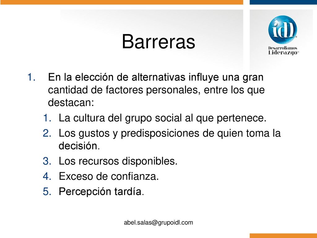 Barreras En la elección de alternativas influye una gran cantidad de factores personales, entre los que destacan: