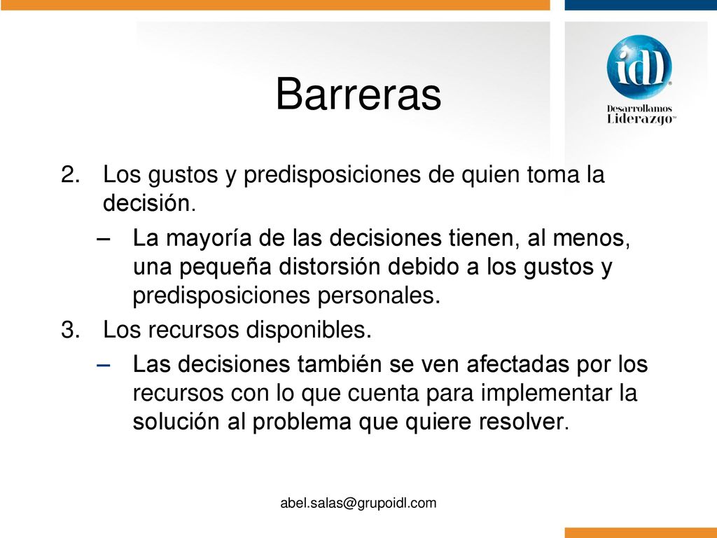 Barreras Los gustos y predisposiciones de quien toma la decisión.