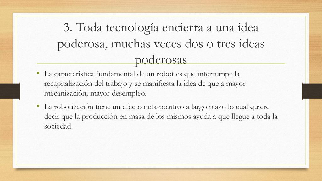 3. Toda tecnología encierra a una idea poderosa, muchas veces dos o tres ideas poderosas