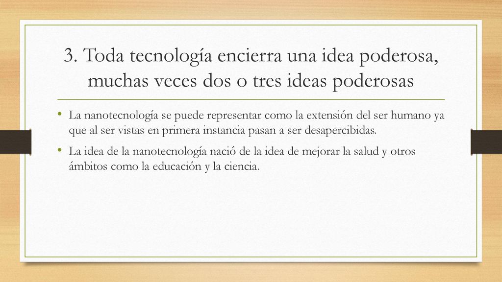 3. Toda tecnología encierra una idea poderosa, muchas veces dos o tres ideas poderosas