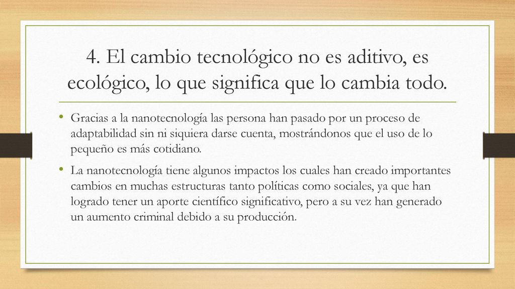 4. El cambio tecnológico no es aditivo, es ecológico, lo que significa que lo cambia todo.