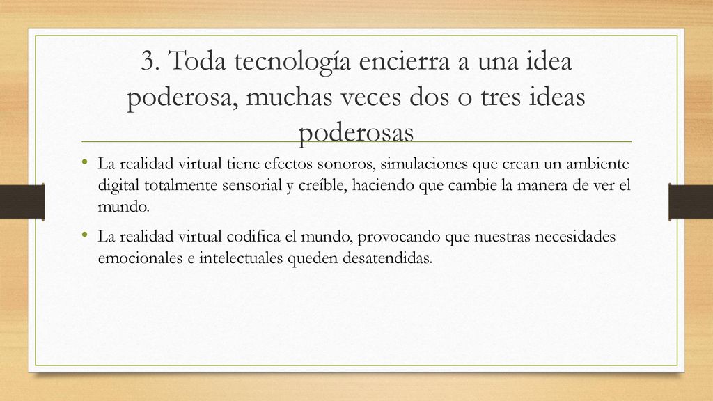 3. Toda tecnología encierra a una idea poderosa, muchas veces dos o tres ideas poderosas