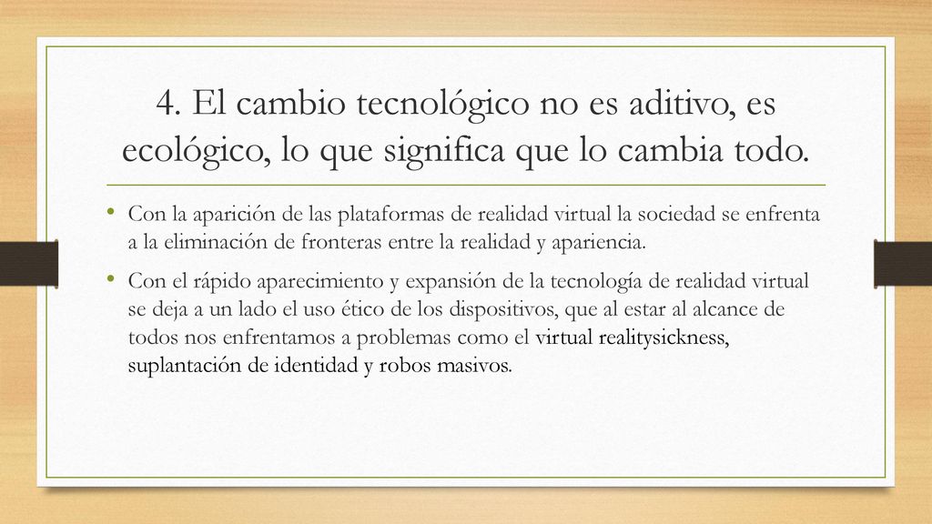 4. El cambio tecnológico no es aditivo, es ecológico, lo que significa que lo cambia todo.