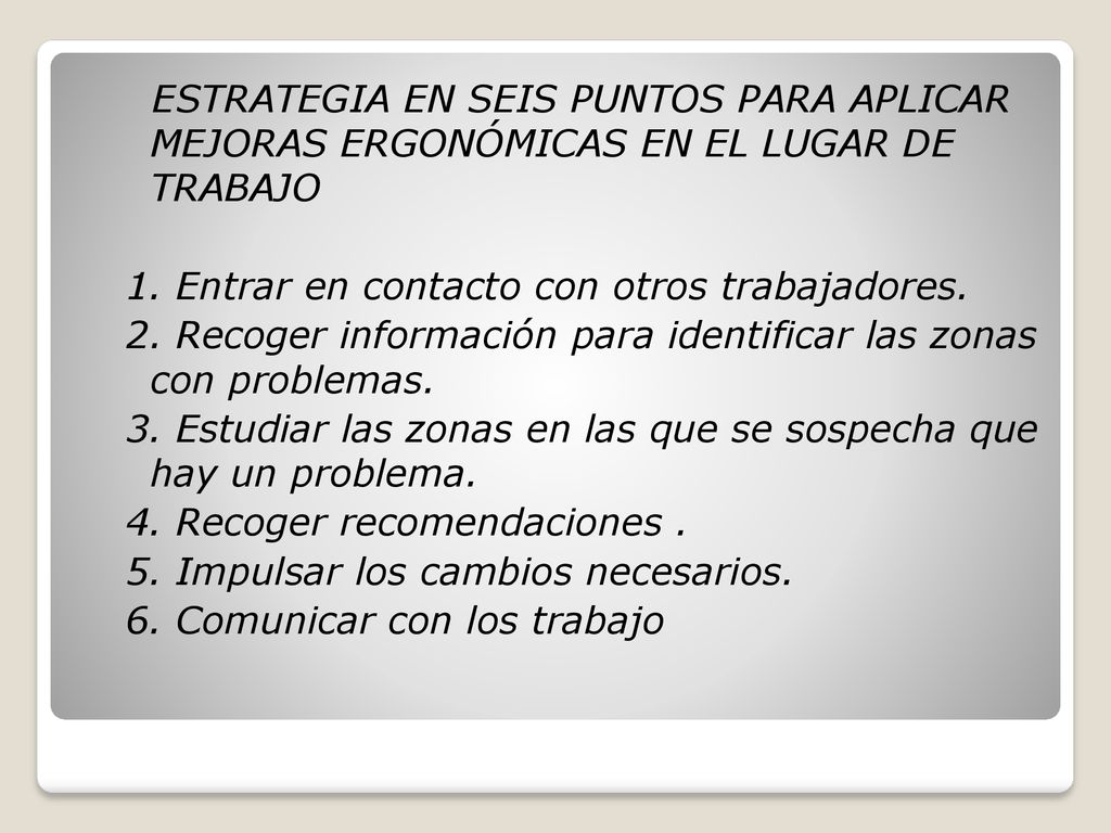 ESTRATEGIA EN SEIS PUNTOS PARA APLICAR MEJORAS ERGONÓMICAS EN EL LUGAR DE TRABAJO
