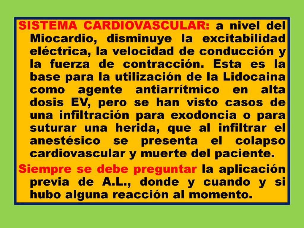 SISTEMA CARDIOVASCULAR: a nivel del Miocardio, disminuye la excitabilidad eléctrica, la velocidad de conducción y la fuerza de contracción.