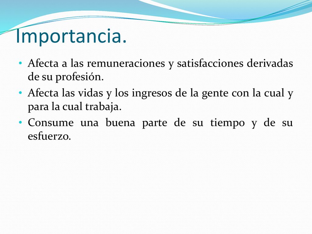 Importancia. Afecta a las remuneraciones y satisfacciones derivadas de su profesión.