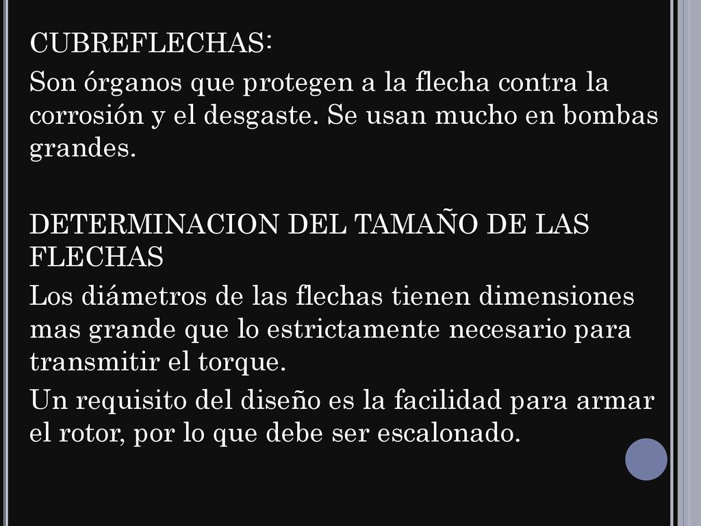 CUBREFLECHAS: Son órganos que protegen a la flecha contra la corrosión y el desgaste.