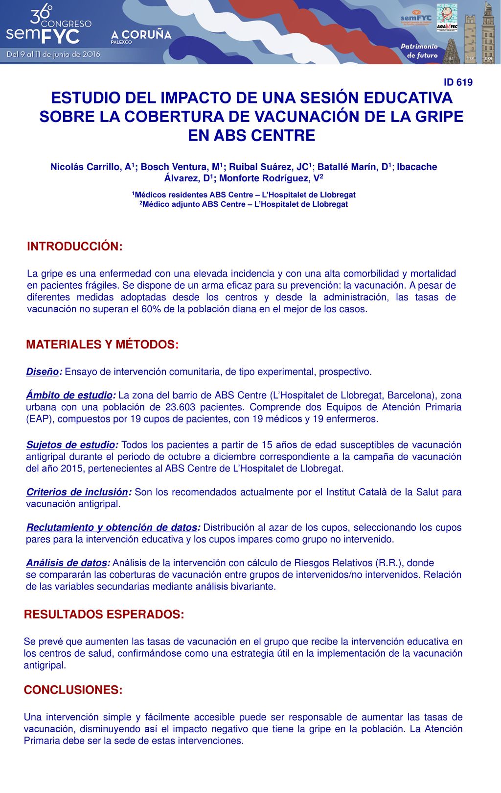 Variables: Principales: Coberturas de vacunación de la gripe en grupos intervenidos y coberturas de vacunación en grupos no intervenidos.