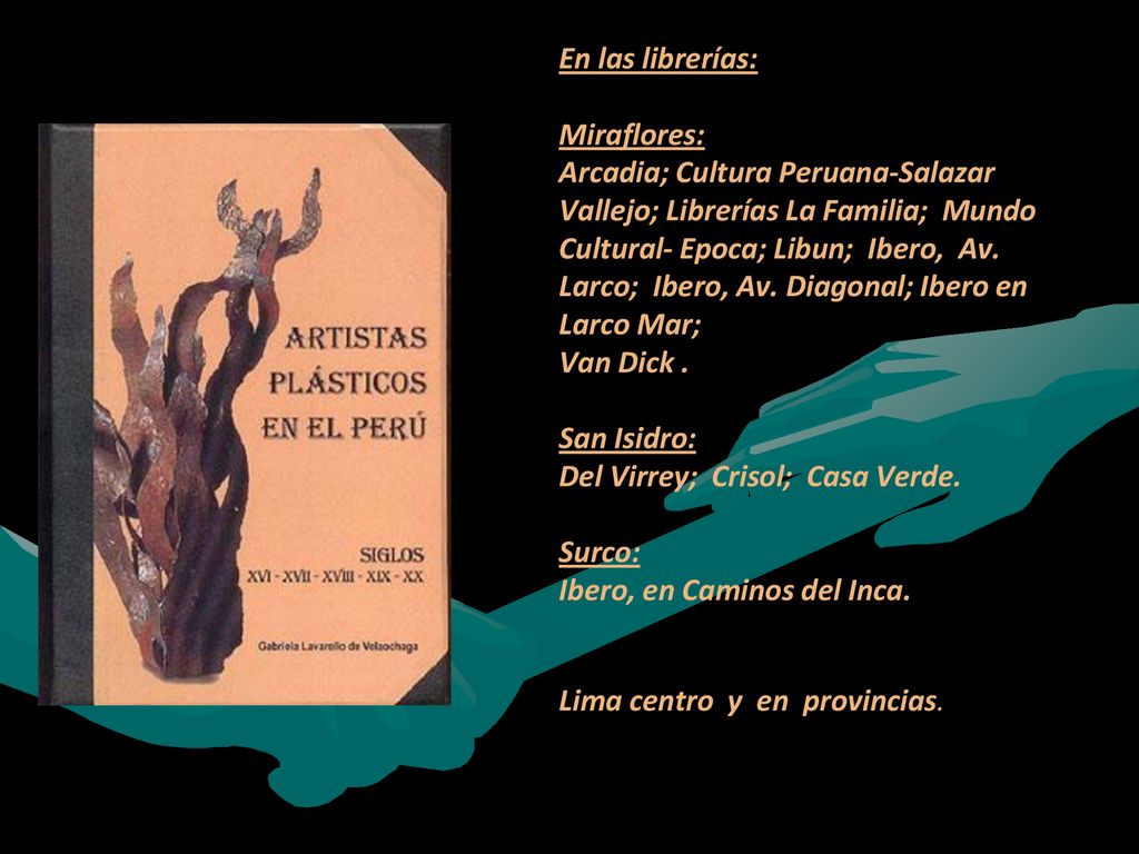 En las librerías: Miraflores: Arcadia; Cultura Peruana-Salazar Vallejo; Librerías La Familia; Mundo Cultural- Epoca; Libun; Ibero, Av.