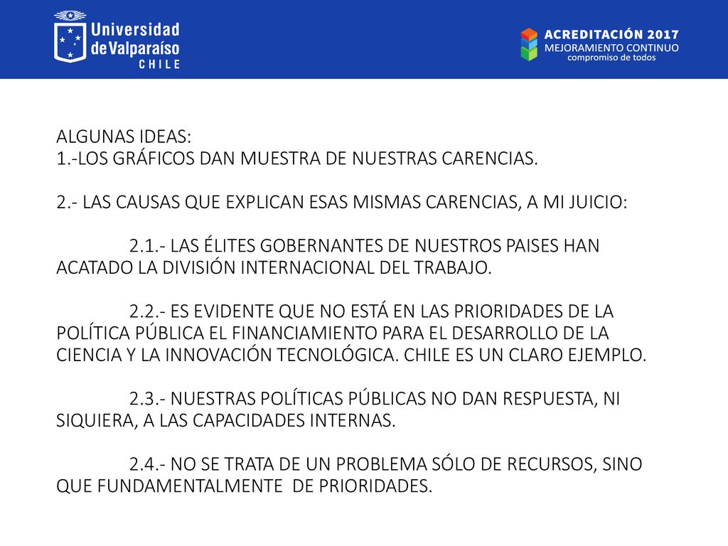 ALGUNAS IDEAS: 1. -LOS GRÁFICOS DAN MUESTRA DE NUESTRAS CARENCIAS. 2