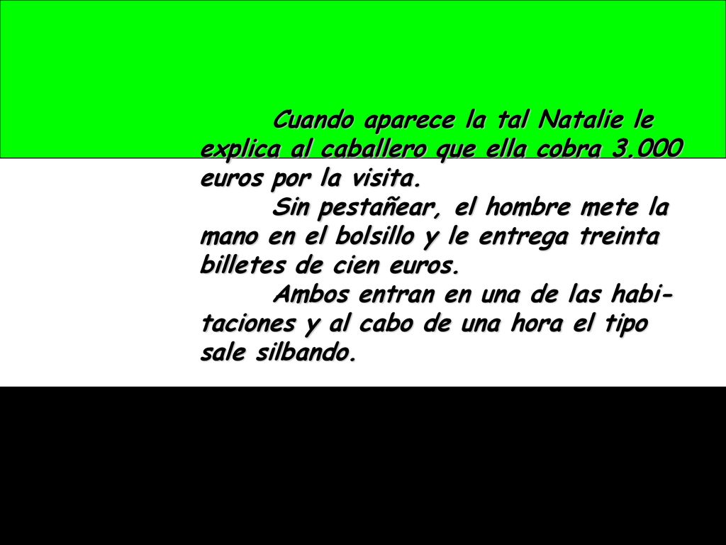 Cuando aparece la tal Natalie le explica al caballero que ella cobra 3