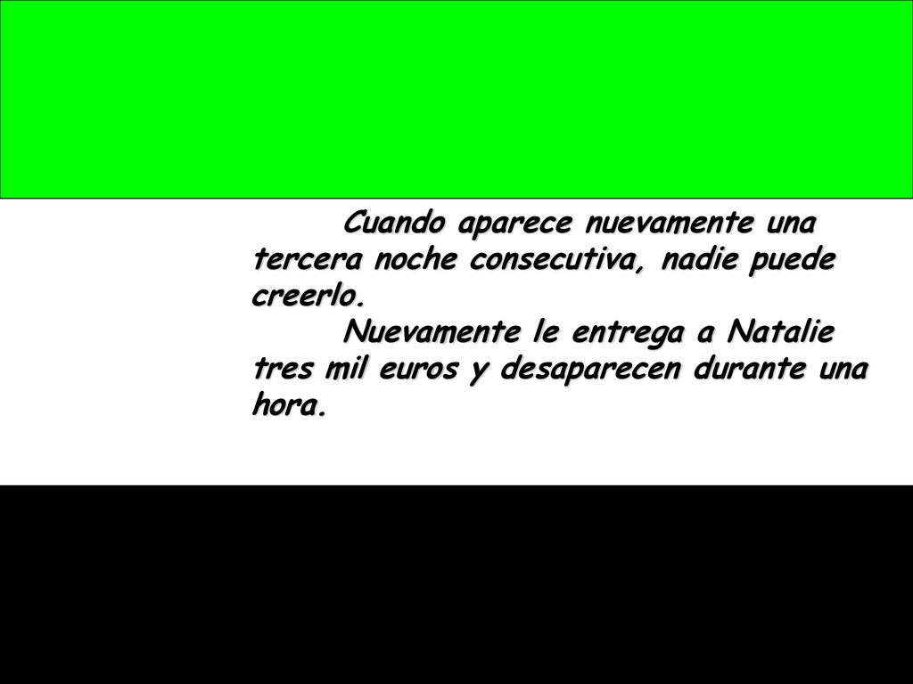 Cuando aparece nuevamente una tercera noche consecutiva, nadie puede creerlo.