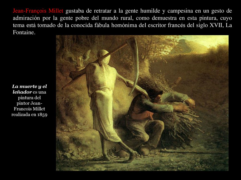 Jean-François Millet gustaba de retratar a la gente humilde y campesina en un gesto de admiración por la gente pobre del mundo rural, como demuestra en esta pintura, cuyo tema está tomado de la conocida fábula homónima del escritor francés del siglo XVII, La Fontaine.