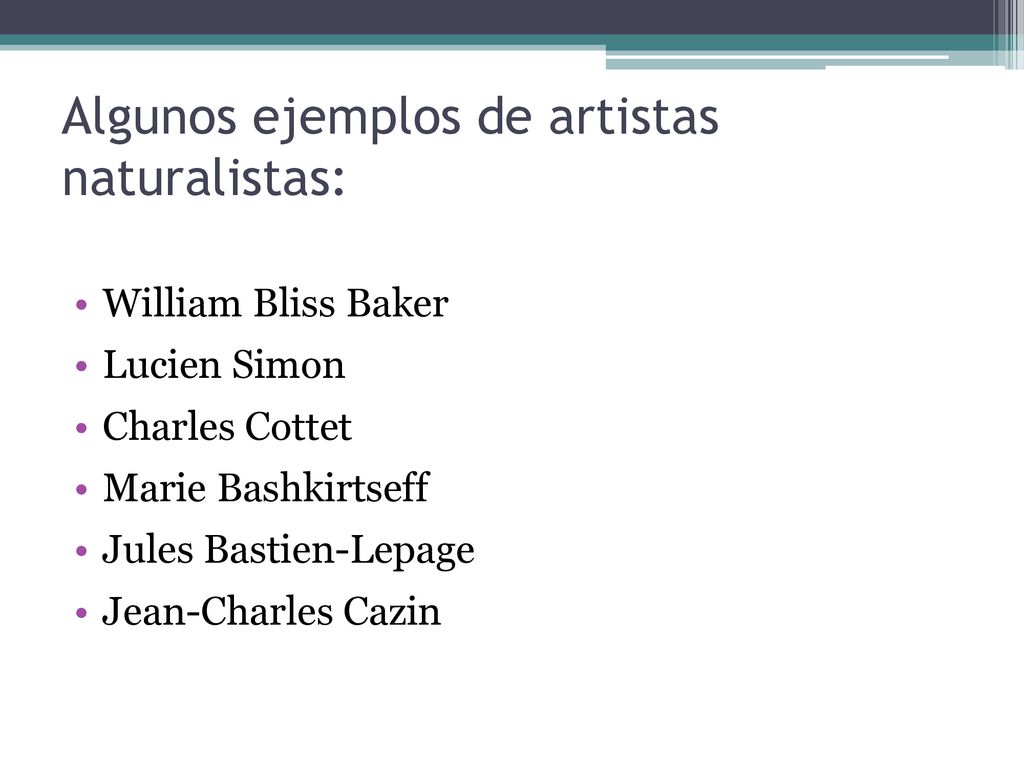Algunos ejemplos de artistas naturalistas:
