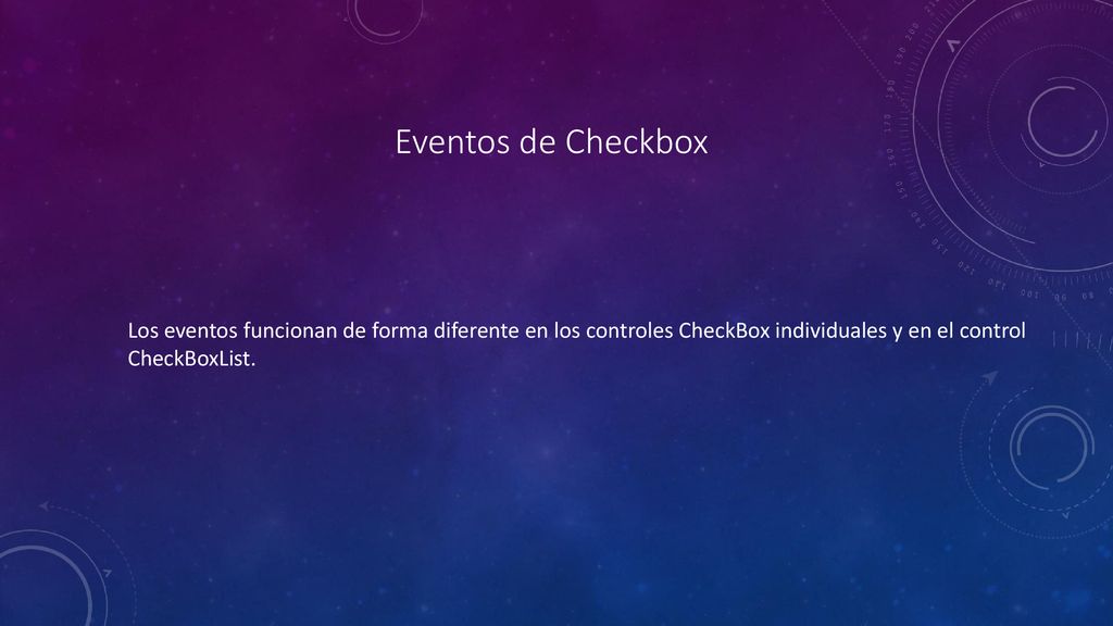 Eventos de Checkbox Los eventos funcionan de forma diferente en los controles CheckBox individuales y en el control CheckBoxList.
