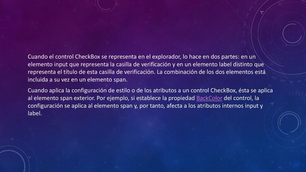 Cuando el control CheckBox se representa en el explorador, lo hace en dos partes: en un elemento input que representa la casilla de verificación y en un elemento label distinto que representa el título de esta casilla de verificación. La combinación de los dos elementos está incluida a su vez en un elemento span.