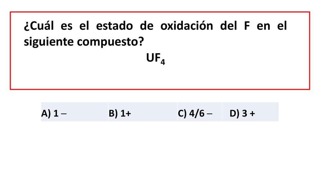 ¿Cuál es el estado de oxidación del F en el siguiente compuesto UF4