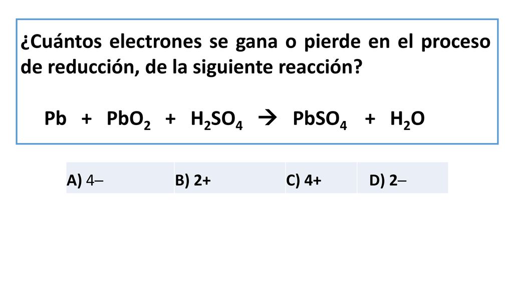 ¿Cuántos electrones se gana o pierde en el proceso de reducción, de la siguiente reacción