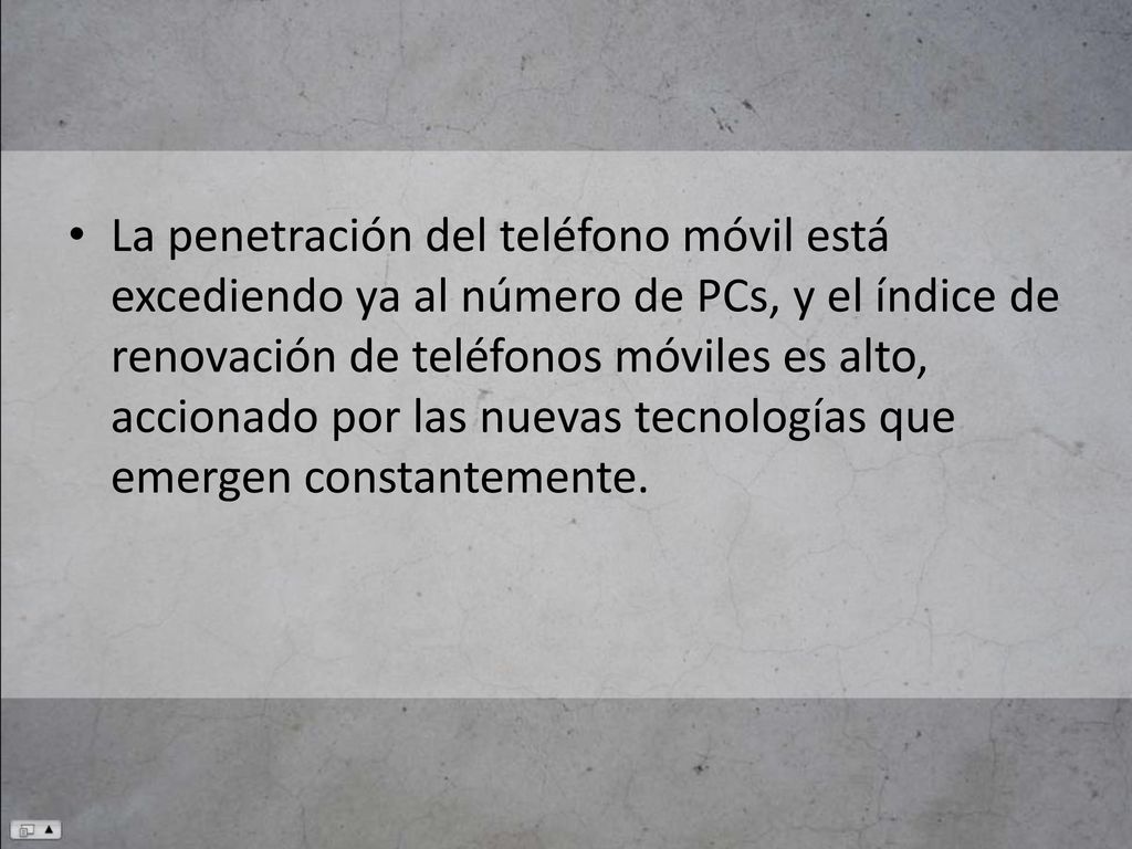 La penetración del teléfono móvil está excediendo ya al número de PCs, y el índice de renovación de teléfonos móviles es alto, accionado por las nuevas tecnologías que emergen constantemente.