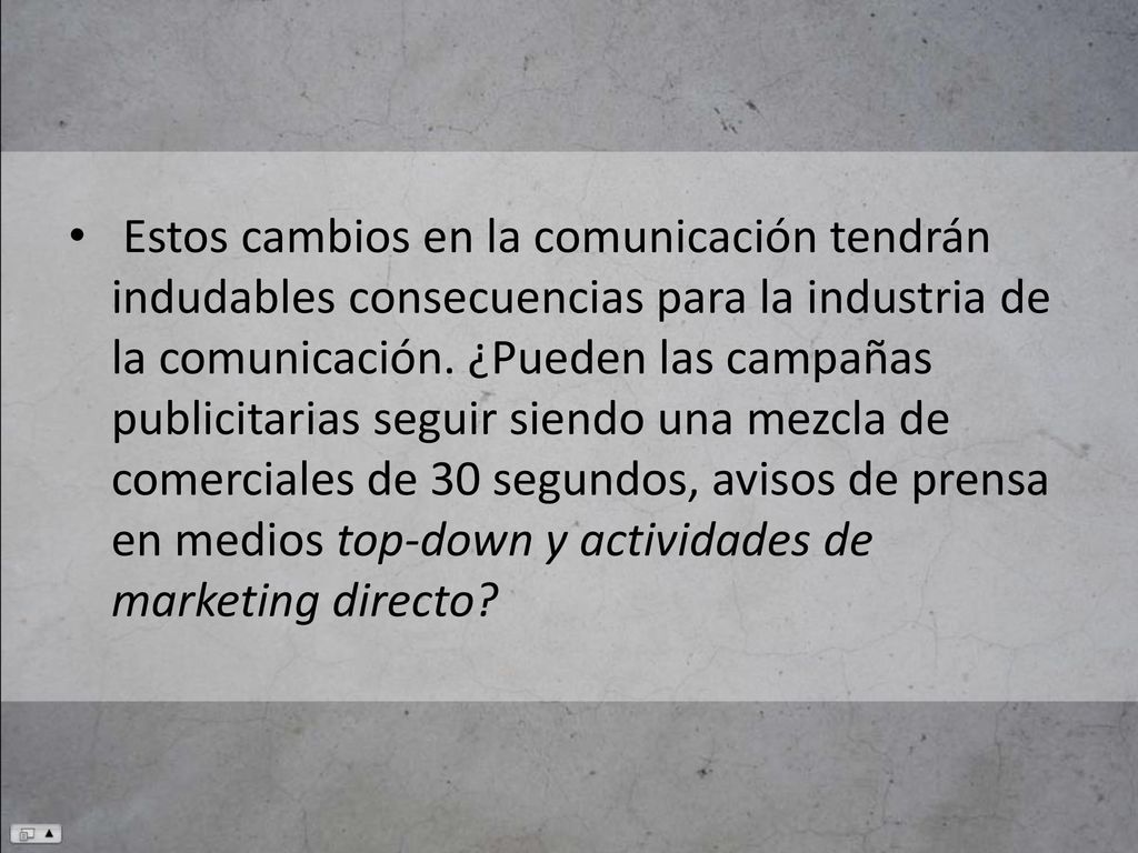 Estos cambios en la comunicación tendrán indudables consecuencias para la industria de la comunicación.