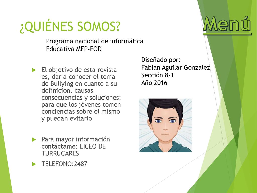 Menú ¿QUIÉNES SOMOS Programa nacional de informática Educativa MEP-FOD. Diseñado por: Fabián Aguilar González.