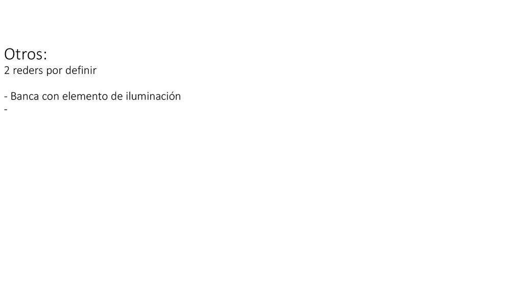 Otros: 2 reders por definir - Banca con elemento de iluminación -