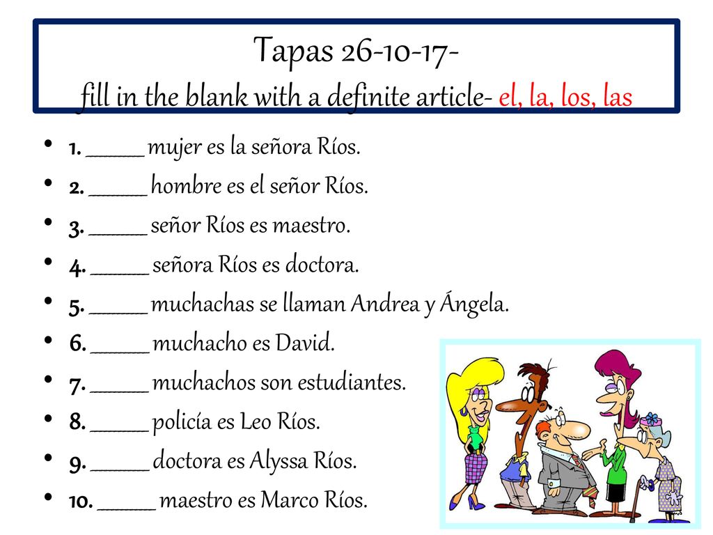 Tapas fill in the blank with a definite article- el, la, los, las