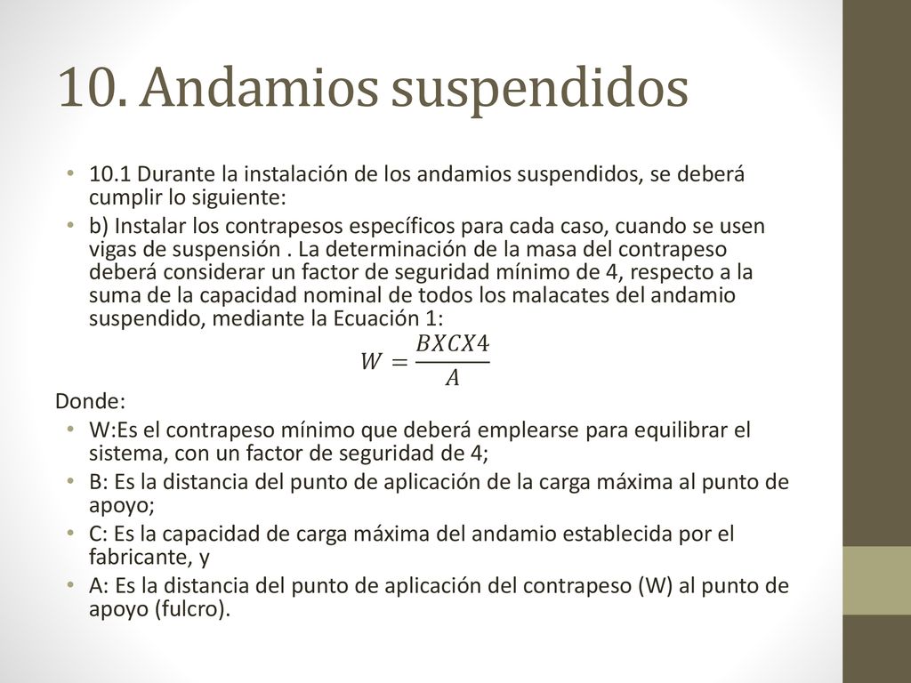 10. Andamios suspendidos 10.1 Durante la instalación de los andamios suspendidos, se deberá cumplir lo siguiente:
