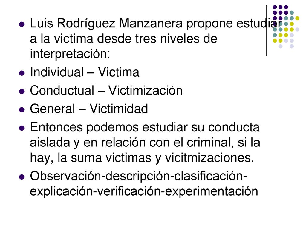 Luis Rodríguez Manzanera propone estudiar a la victima desde tres niveles de interpretación: