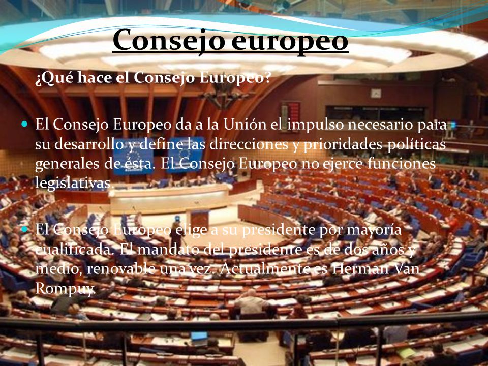 Consejo europeo ¿Qué hace el Consejo Europeo