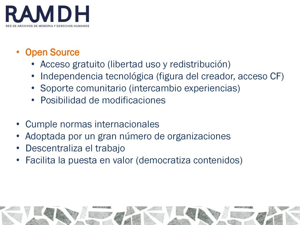 Open Source Acceso gratuito (libertad uso y redistribución) Independencia tecnológica (figura del creador, acceso CF)