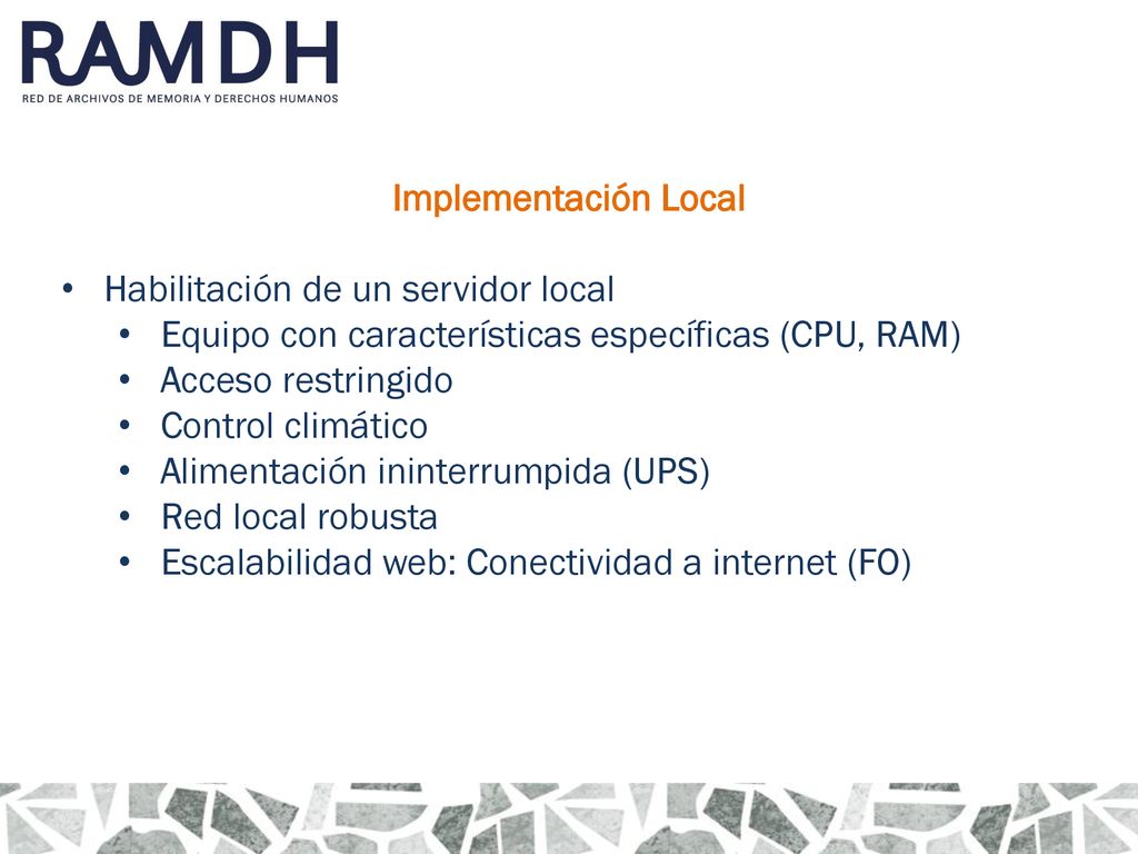Implementación Local Habilitación de un servidor local. Equipo con características específicas (CPU, RAM)